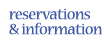 Reservations & Information